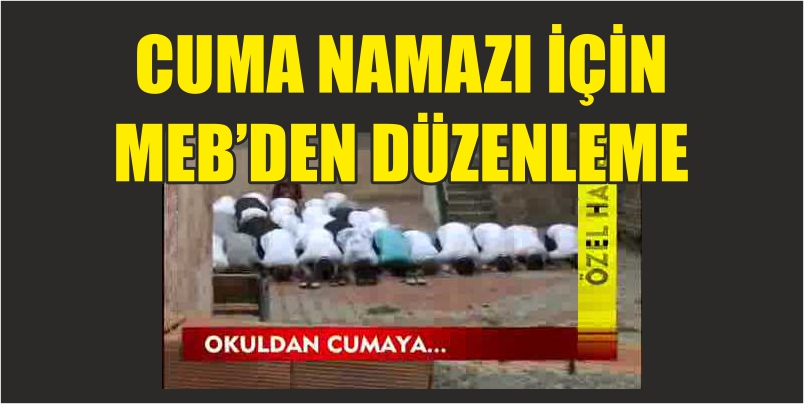 MEB’den Cuma Namazı düzenlemesi
