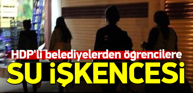 HDP’li belediyelerden öğrencilere su işkencesi