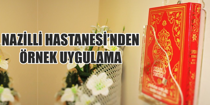 Nazilli Hastanesi’nden örnek uygulama…